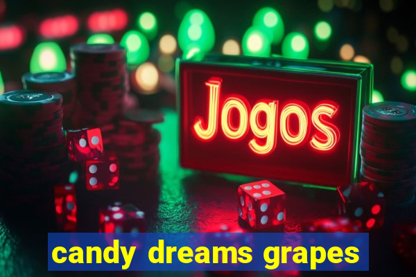 candy dreams grapes